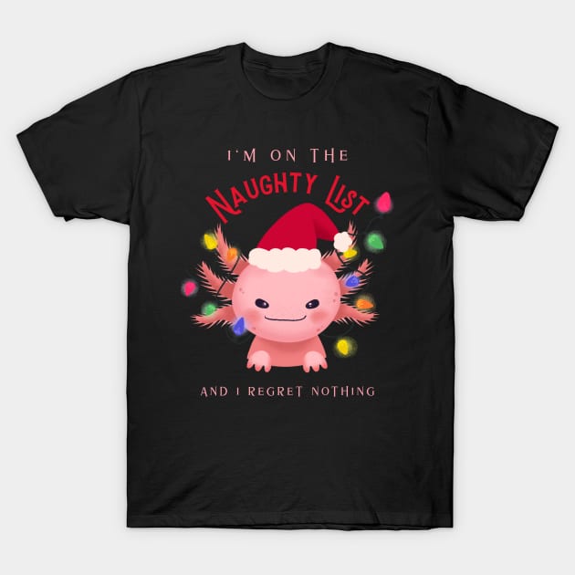 Im on the naughty list and I regret nothing axolotl T-Shirt by AllPrintsAndArt